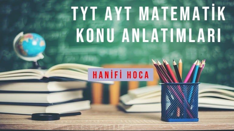 2025 TYT AYT MATEMATİK KONU ANLATIM VİDEOLARI VE SORU ÇÖZÜMLERİ