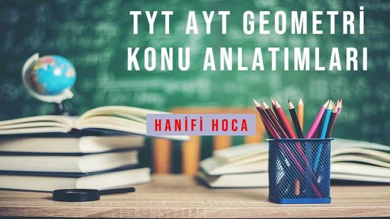 2025 TYT AYT GEOMETRİ KONU ANLATIM VİDEOLARI VE SORU ÇÖZÜMLERİ