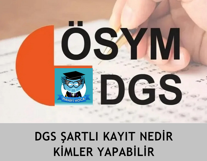 2026 DGS Şartlı Kayıt Nedir, Kaç Ders, Kimler Yapabilir